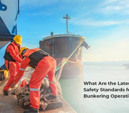 What Are the Latest IMO Safety Standards for Marine Bunkering Operations in 2025